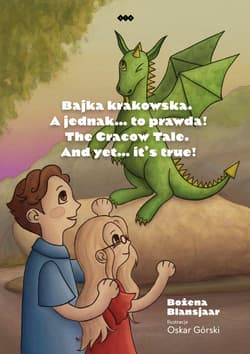 Bajka krakowska A jednak… to prawda! The Cracow Tale. And yet… it’s true!