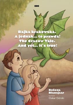 Bajka krakowska A jednak… to prawda! The Cracow Tale. And yet… it’s true! - Blansjaar Bożena