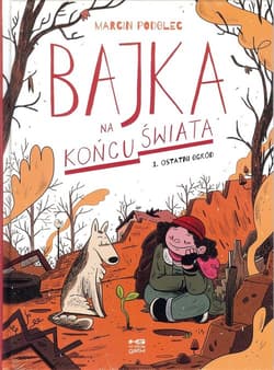 Bajka na końcu świata 1Ostatni ogród - Marcin Podolec