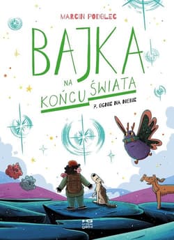 Bajka na końcu świata 7 Ognie na niebie - Marcin Podolec