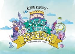 Bajka o królu Tomaszu - Roman Rynkowski