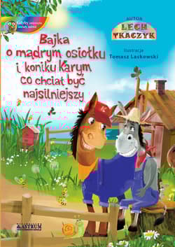 Bajka o mądrym osiołku i koniku karym co chciał być najsilniejszy. Gdyby zwierzęta umiały mówić