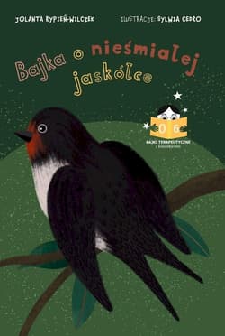 Bajka o nieśmiałej jaskółce Bajki terapeutyczne z komentarzem 06 - Rypień-Wilczek Jolanta
