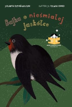 Bajka o nieśmiałej jaskółce Bajki terapeutyczne z komentarzem 06 - Rypień-Wilczek Jolanta
