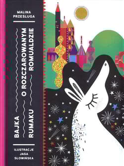 Bajka o rozczarowanym rumaku Romualdzie - Malina Prześluga