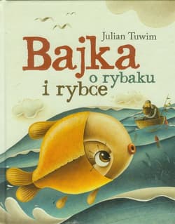 Bajka o rybaku i rybce - Julian  Tuwim
