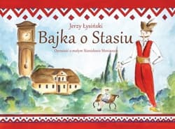 Bajka o Stasiu Opowieść o małym Stanisławie Moniuszce