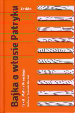 Bajka o włosie Patryku - Malina Prześluga