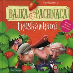 Bajka pachnąca truskawkami - Krzyżanek Joanna