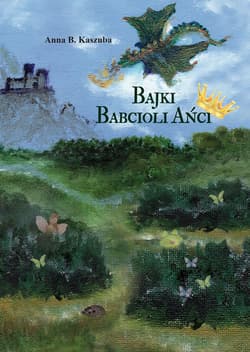 Bajki Babcioli Ańci - Anna B. Kaszuba