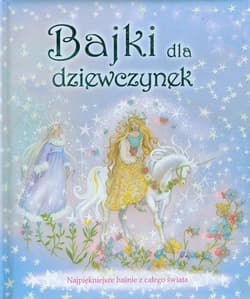 Bajki dla dziewczynek Najpiękniejsze baśnie z całego świata