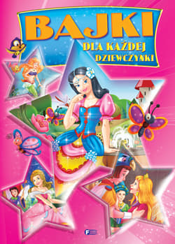 Bajki dla każdej dziewczynki - Opracowanie Zbiorowe