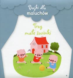 Bajki dla maluchów Trzy małe świnki - Praca zbiorowa