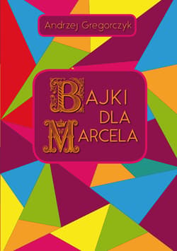Bajki dla Marcela - Andrzej Gregorczyk