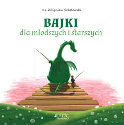 Bajki dla młodszych i starszych - Sobolewski Zbigniew; ilustracje: Ola Makowska