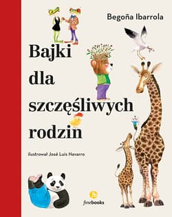 Bajki dla szczęśliwych rodzin - Begona Ibarrola