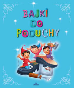 Bajki do poduchy - Opracowanie Zbiorowe