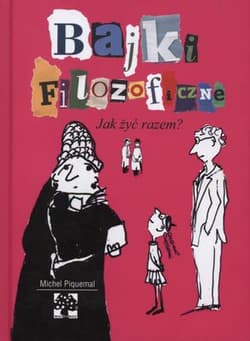 Bajki filozoficzne Jak żyć razem - Michel Piquemal