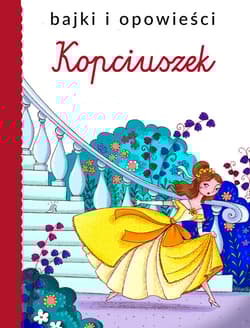 Bajki i opowieści. Kopciuszek - Praca zbiorowa