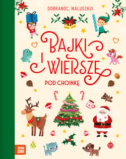 Bajki i wiersze pod choinkę. Dobranoc, maluszku! - Opracowanie Zbiorowe