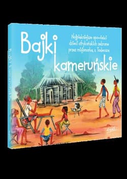 Bajki kameruńskie Najpiękniejsze opowieści dzieci afrykańskich zebrane przez misjonarkę s. Tadeuszę Frąckiewicz - Tadeusza Frąckiewicz