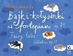 Bajki-kołysanki na fortepian, op. 71 PWM - Janina Garścia