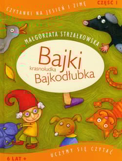 Bajki krasnoludka Bajkodłubka Uczymy się czytać Część 1 - Małgorzata Strzałkowska