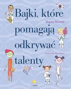 Bajki które pomagają odkrywać talenty - Begona Ibarrola