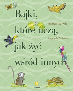 Bajki, które uczą, jak żyć wśród innych wyd. 3 - Begona Ibarrola, Paz Rodero
