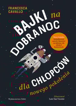 Bajki na dobranoc dla chłopców nowego pokolenia - Cavallo Francesca