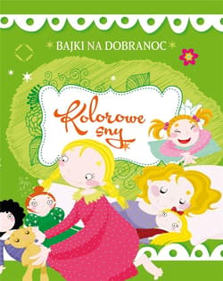 Bajki na dobranoc Kolorowe sny - Praca zbiorowa