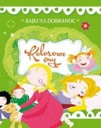 Bajki na dobranoc. Kolorowe sny - Praca zbiorowa