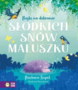 Bajki na dobranoc Słodkich snów maluszku - Barbara Supeł