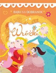 Bajki na dobranoc Wróżki - Praca zbiorowa