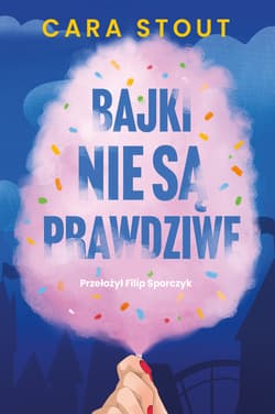 Bajki nie są prawdziwe - Cara Stout