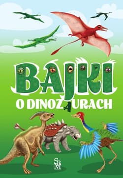 Bajki o dinozaurach - Safarzyńska Elżbieta