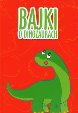 Bajki o dinozaurach - Opracowanie Zbiorowe