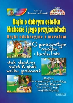 Bajki o dobrym osiołku Kichocie i jego przyjaciołach Bajki edukacyjne z morałem - Lech Tkaczyk
