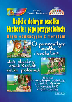 Bajki o dobrym Osiołku Kichocie i jego przyjaciołach Bajki edukacyjne z morałem.