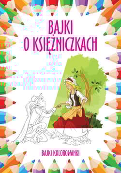 Bajki o księżniczkach Bajki kolorowanki