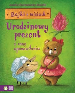 Bajki o misiach Część 3 Urodzinowy prezent i inne opowiadania - Aniela Cholewińska-Szkolik