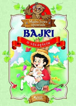 Bajki o szczęściu Mądra Sowa opowiada - Opracowanie Zbiorowe