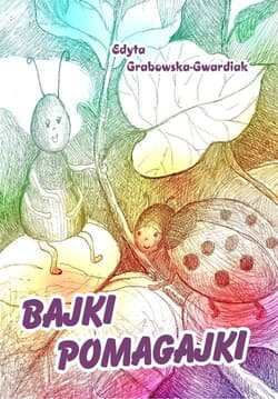 Bajki pomagajki - Edyta Grabowska-Gwardiak