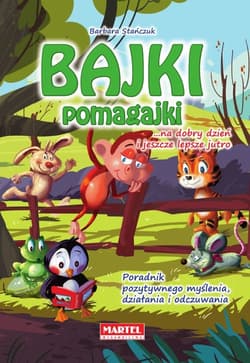 Bajki pomagajki...na dobry dzień i jeszcze lepsze jutro - Barbara Stańczuk