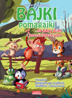 Bajki pomagajki...na dobry dzień i jeszcze lepsze jutro - Barbara Stańczuk