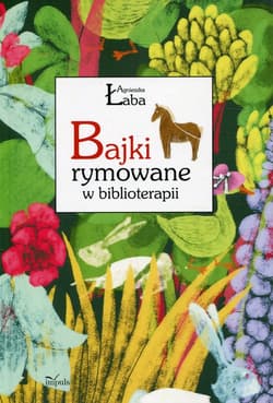 Bajki rymowane w biblioterapii - Agnieszka Łaba