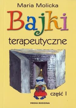 Bajki terapeutyczne Część 1 - Maria Molicka