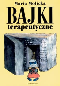 Bajki terapeutyczne. Część 1 - Maria Molicka