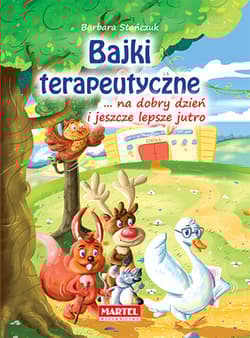 Bajki terapeutyczne ... na dobry dzień i jeszcze lepsze jutro - Barbara Stańczuk