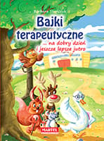 Bajki terapeutyczne ... na dobry dzień i jeszcze lepsze jutro